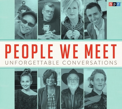 People We Meet: Unforgettable Conversations - Npr, and Greene, David (Performed by)