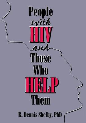 People with HIV and Those Who Help Them: Challenges, Integration, Intervention - Munson, Carlton, and Shelby, R Dennis