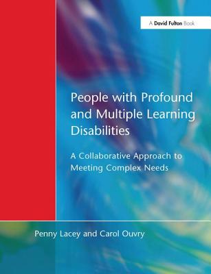 People with Profound & Multiple Learning Disabilities: A Collaborative Approach to Meeting - Lacey, Penny, and Oyvry, Carol