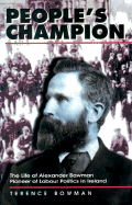 People's Champion: The Life of Alexander Bowman, Pioneer of Labour Politics in Ireland