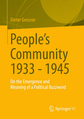 People's Community 1933 - 1945: On the Emergence and Meaning of a Political Buzzword - Gessner, Dieter