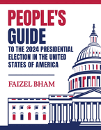 People's Guide to the 2024 Presidential Election in the United States of America