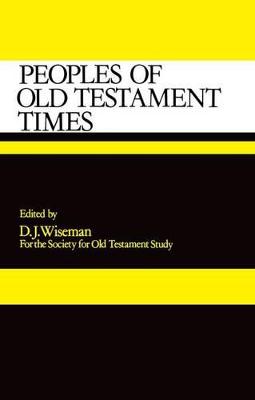 Peoples of Old Testament Times - Wiseman, Donald J (Editor)