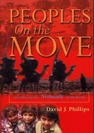 Peoples on the Move: Introducing the Nomads of the World - Phillips, David, and Guthrie, Stan (Foreword by), and Hunter, Malcolm (Foreword by)