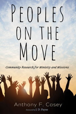 Peoples on the Move - Casey, Anthony F, and Payne, J D (Foreword by)