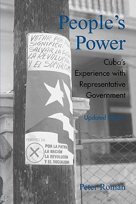 People's Power: Cuba's Experience with Representative Government - Roman, Peter