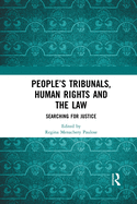 People's Tribunals, Human Rights and the Law: Searching for Justice