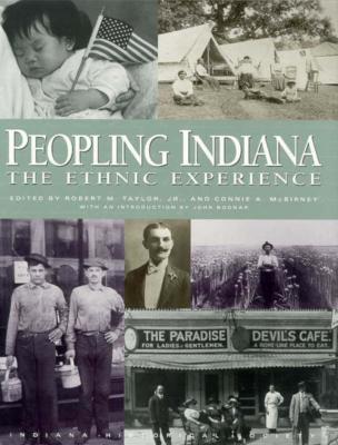 Peopling Indiana: The Ethnic Experience - Taylor, Robert M (Editor), and McBirney, Connie A (Editor), and Bodnar, John, Dr. (Introduction by)