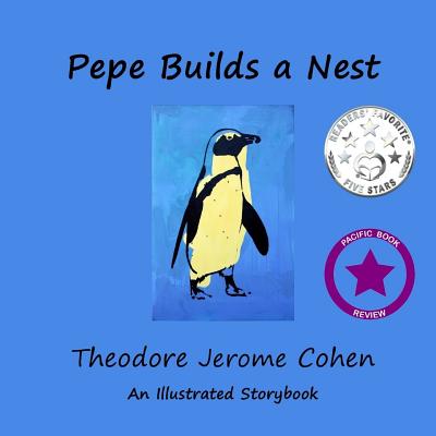 Pepe Builds a Nest - Cohen, Theodore Jerome