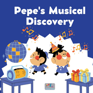 Pepe's Musical Discovery - Children's Science Book: 24 pages, Kids Storybook, Kids Party Book