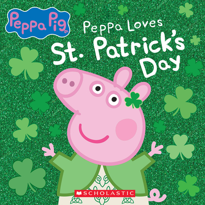 Peppa Loves St. Patrick's Day - Scholastic
