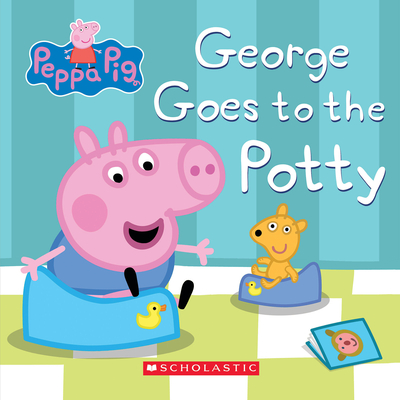 Peppa Pig: George Goes to the Potty - Gomez, David (Adapted by)