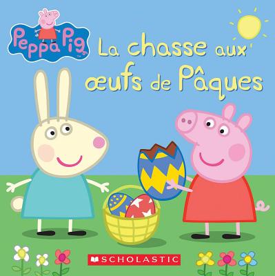 Peppa Pig: La Chasse Aux Oeufs de P?ques - Eone (Illustrator), and Astley, Neville, and Baker, Mark