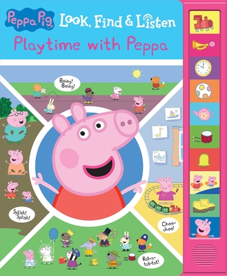 Peppa Pig: Playtime with Peppa Look, Find & Listen Sound Book: - - Pi Kids