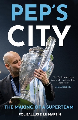 Pep's City: The Making of a Superteam - Ballus, Pol