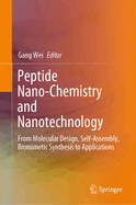 Peptide Nano-Chemistry and Nanotechnology: From Molecular Design, Self-Assembly, Biomimetic Synthesis to Applications