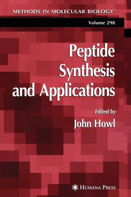 Peptide Synthesis and Applications - Howl, John (Editor)