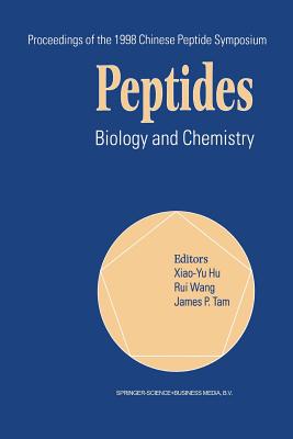 Peptides: Biology and Chemistry - Xiao-Yu Hu (Editor), and Rui Wang (Editor), and Tam, James P (Editor)