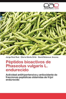 Peptidos Bioactivos de Phaseolus Vulgaris L. Endurecido - Ruiz Ruiz, Jorge, and D Vila Ort Z, Gloria, and Betancur Ancona, David