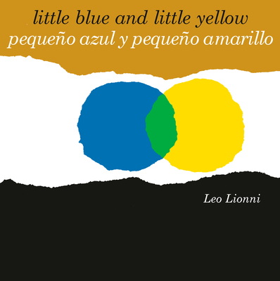 Pequeo Azul Y Pequeo Amarillo (Little Blue and Little Yellow, Spanish-English Bilingual Edition): Edici?n Biling?e Espaol/Ingl?s - Lionni, Leo