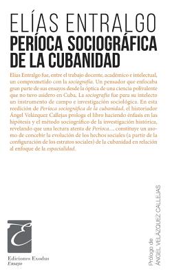 Per?oca sociogrfica de la cubanidad - Callejas, Angel Velazquez (Editor), and Castillejo, Roger (Illustrator), and Entralgo, Elias