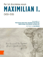 Per Tot Discrimina Rerum' - Maximilian I. (1459-1519)
