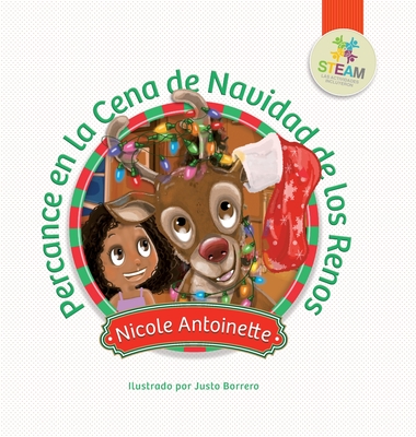 Percance en la Cena de Navidad de los Renos - Antoinette, Nicole, and Borrero, Justo (Illustrator), and Tellez, Martha Cecilia (Translated by)