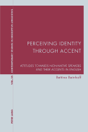 Perceiving Identity Through Accent: Attitudes Towards Non-native Speakers and Their Accents in English