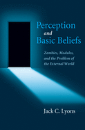 Perception and Basic Beliefs: Zombies, Modules, and the Problem of the External World