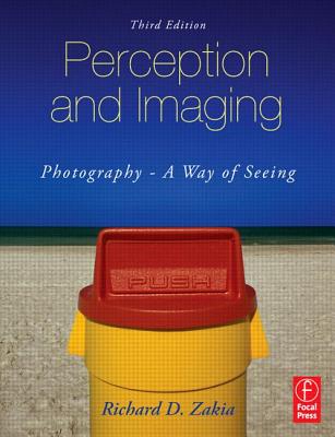 Perception and Imaging: Photography - A Way of Seeing - Zakia, Richard D