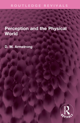 Perception and the Physical World - Armstrong, D M