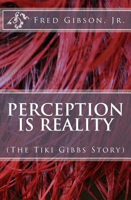 Perception Is Reality - Gibson Jr, Fred