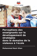 Perceptions des enseignants sur le dveloppement de stratgies dans le domaine de la violence  l'cole