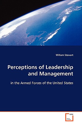 Perceptions of Leadership and Management - Stewart, William, BSC, PhD