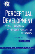 Perceptual Development: Visual, Auditory and Speech Perception in Infancy