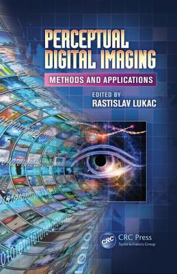 Perceptual Digital Imaging: Methods and Applications - Lukac, Rastislav (Editor)