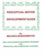 Perceptual-Motor Development Guide: Motor Skill Development for Preschool and Elementary Grades