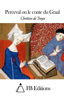 Perceval ou le conte du Graal - Fb Editions (Editor), and Chretien De Troyes