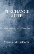 Perchance a Life