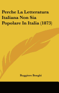 Perche La Letteratura Italiana Non Sia Popolare in Italia (1873)