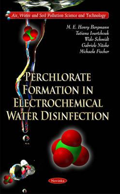 Perchlorate Formation in Electrochemical Water Disinfection - Bergmann, M E Henry, and Iourtchouk, Tatiana, and Schmidt, Wido