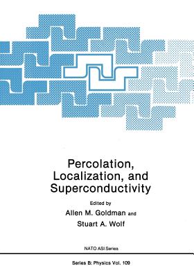 Percolation, Localization, and Superconductivity - Goldman, Allen (Editor)