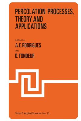 Percolation Processes: Theory and Applications: Theory and Applications - Rodrigues, A E (Editor), and Tondeur, Daniel (Editor)