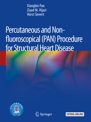 Percutaneous and Non-Fluoroscopical (Pan) Procedure for Structural Heart Disease - Pan, Xiangbin, and Hijazi, Ziyad M, and Sievert, Horst