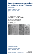 Percutaneous Approaches to Valvular Heart Disease, an Issue of Interventional Cardiology Clinics: Volume 1-1