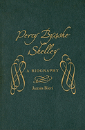 Percy Bysshe Shelley: A Biography