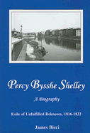 Percy Bysshe Shelley: Exile of Unfulfilled Reknown, 1816-1822