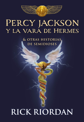Percy Jackson Y La Vara de Hermes... Y Otras Historias de Semidioses / The Demigod Diaries - Riordan, Rick