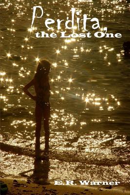 Perdita, the Lost One - Warner, E R