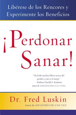 Perdonar es Sanar! - Luskin, Frederic